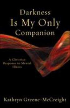 Paperback Darkness Is My Only Companion: A Christian Response to Mental Illness Book