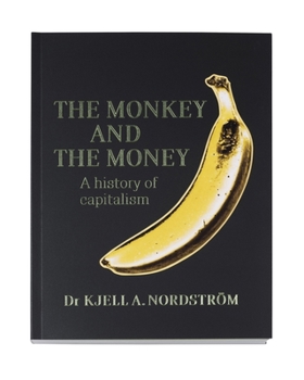 Hardcover The Monkey and the Money: A History of Capitalism Book