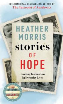 Stories of Hope: Finding Inspiration in Everyday Lives - Book  of the Tattooist of Auschwitz