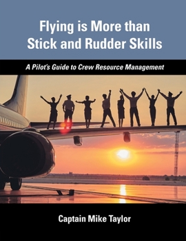 Paperback Flying is More than Stick and Rudder Skills - A Pilot's Guide to Crew Resource Management Book