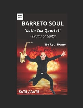 Paperback SAXOPHONE QUARTET - "Barreto Soul" - Latin Jazz: plus Guitar or Drums Book