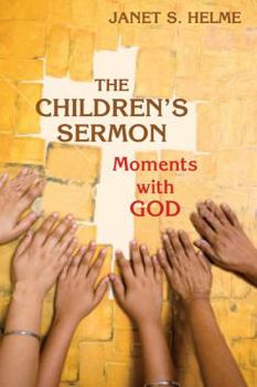 Paperback The Children's Sermon: Moments with God Book