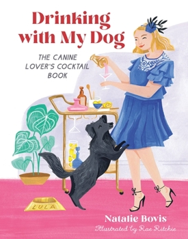 Hardcover Drinking with My Dog: The Canine Lover's Cocktail Book