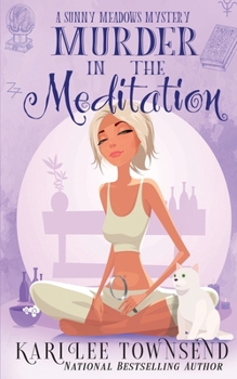 Murder in the Meditation - Book #7 of the Sunny Meadows Mystery