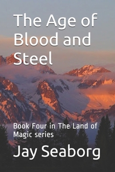 Paperback The Age of Blood and Steel: Book Four in The Land of Magic series Book