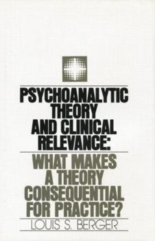 Paperback Psychoanalytic Theory and Clinical Relevance: What Makes a Theory Consequential for Practice? Book