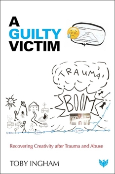 Paperback A Guilty Victim: Recovering Creativity After Trauma and Abuse Book