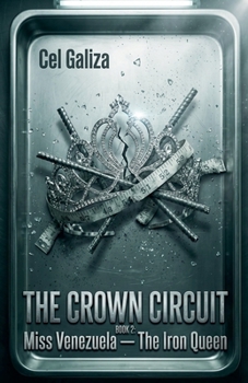 The Crown Circuit Book 2: Miss Venezuela - The Iron Queen