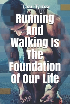 Paperback Running And Walking Is The Foundation Of Our Life Book