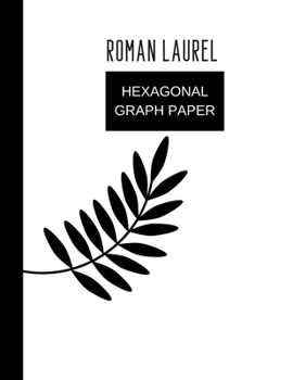 hexagonal graph paper roman laurel: hexagonal graph paper  (8.5'' x 11'') 120 pages