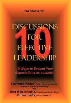 Hardcover 10 Discussions for Effective Leadership: 10 Ways to Exceed Your Expectations as a Leader Book