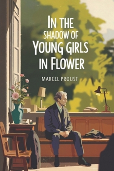 In the Shadow of Young Girls in Flower (In Search of Lost Time Vol. 2): A New Translation