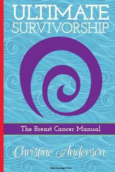 Paperback Ultimate Survivorship: The Breast Cancer Manual Book