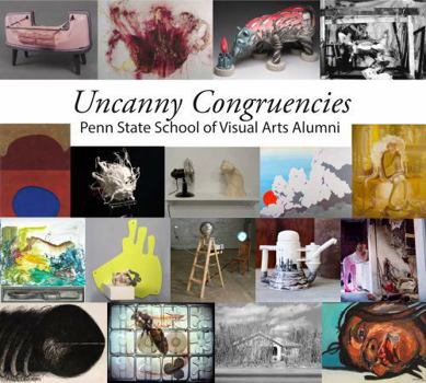 Paperback Uncanny Congruencies: Penn State School of Visual Arts Alumni Book