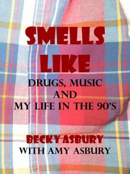 Paperback Smells Like: Drugs, Music, and Life in the 90's Book