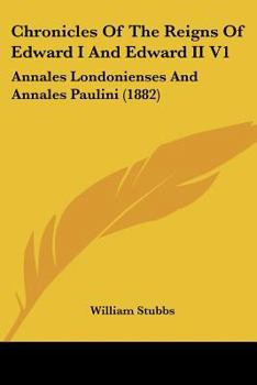 Paperback Chronicles of the Reigns of Edward I and Edward II V1: Annales Londonienses and Annales Paulini (1882) Book