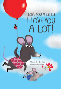 Board book I Love You a Little, I Love You a Lot Book