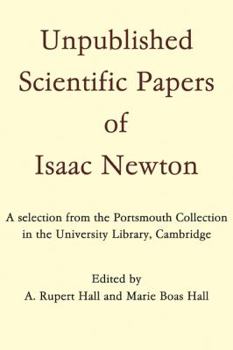 Paperback Unpublished Scientific Papers of Isaac Newton: A Selection from the Portsmouth Collection in the University Library, Cambridge Book