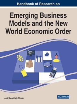 Hardcover Handbook of Research on Emerging Business Models and the New World Economic Order Book