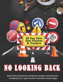 Paperback No Looking Back: 60 Day Keto Diet Planner & Trackers: Keto food and exercise workbook includes meal planners shopping lists goal tracke Book