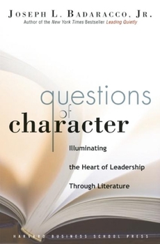 Hardcover Questions of Character: Illuminating the Heart of Leadership Through Literature Book