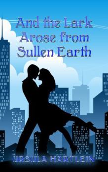 Paperback And the Lark Arose from Sullen Earth Book