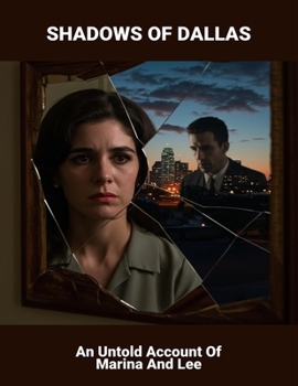 Paperback Shadows Of Dallas: An Untold Account Of Marina And Lee Book