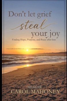 Paperback Don't Let Grief Steal Your Joy: Finding Hope, Purpose, and Peace after Loss Book