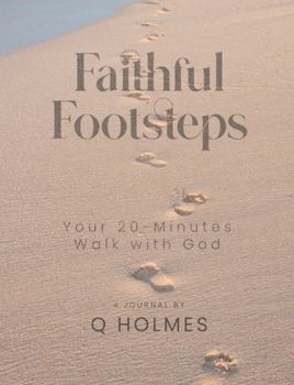 Paperback Faithful Footsteps: Your 20 Minutes Walk with God Book