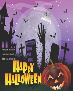 Paperback Happy Halloween, Activity Book For Kids!: Unleash Your Child's Creativity With These Fun Games And Puzzles Halloween Activity Book For Children Age 6 Book