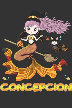 Paperback Concepcion: Concepcion Halloween Beautiful Mermaid Witch Want To Create An Emotional Moment For Concepcion?, Show Concepcion You C Book