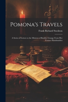 Paperback Pomona's Travels: A Series of Letters to the Mistress of Rudder Grange from her Former Handmaiden Book