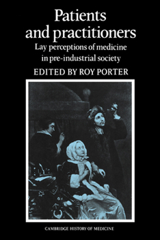 Patients and Practitioners: Lay Perceptions of Medicine in Pre-industrial Society - Book  of the Cambridge Studies in the History of Medicine