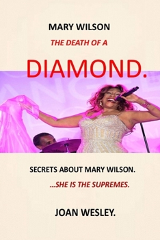Paperback Mary Wilson: The Death of a Diamond: Secrets about Mary Wilson the Supremes Dreamgirl Mary Wison Books Is Mary Wilson Alive Where I Book