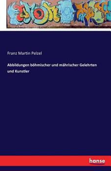 Paperback Abbildungen böhmischer und mährischer Gelehrten und Kunstler [German] Book