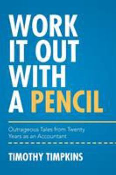 Paperback Work It Out with a Pencil: Outrageous Tales from Twenty Years as an Accountant Book