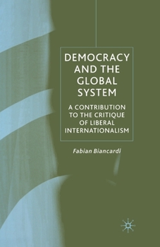 Paperback Democracy and the Global System: A Contribution to the Critique of Liberal Internationalism Book