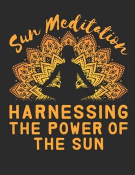 Paperback Sun Meditation Harnessing The Power Of The Sun: Meditation 2020 Weekly Planner (Jan 2020 to Dec 2020), Paperback 8.5 x 11, Calendar Schedule Organizer Book