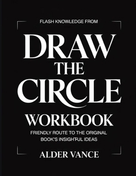 Flash Knowledge From Draw The Circle: Friendly Route to the Original Book's Insightful Ideas