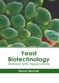 Hardcover Yeast Biotechnology: Diversity and Applications Book