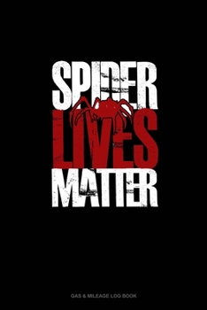 Paperback Spider Lives Matter: Gas & Mileage Log Book
