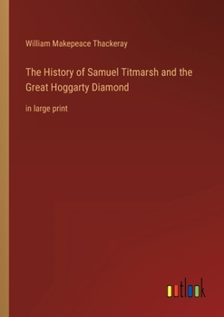 The History of Samuel Titmarsh and the Great Hoggarty Diamond: in large print