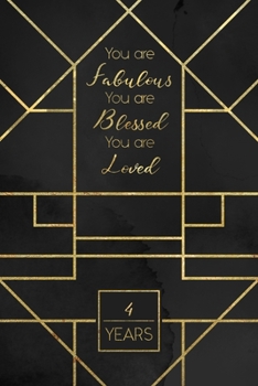 4th Birthday Journal: Lined Journal / Notebook - Art Deco Themed 4th Birthday Gift For Women - Fun And Practical Alternative to a Card - Impactful 4 Years Old Wishes - You Are Fabulous Blessed And Lov