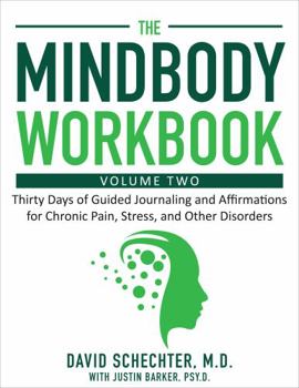 Paperback The MindBody Workbook. Volume Two: Thirty Days of Guided Journaling and Affirmations for Chronic Pain, Stress, and Other Disorders Book