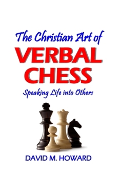 Paperback The Christian Art of Verbal Chess: Speaking Life into Others Book