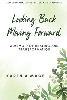 Paperback Looking Back Moving Forward: A Memoir of Healing and Transformation Book