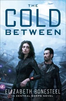 The Cold Between: A Central Corps Novel - Book #1 of the Central Corps