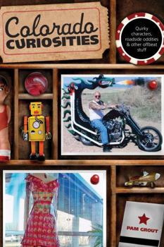 Paperback Colorado Curiosities: Quirky Characters, Roadside Oddities & Other Offbeat Stuff Book