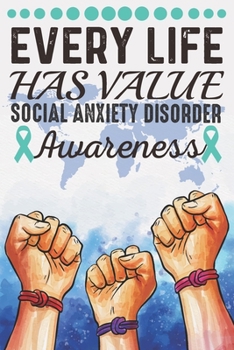 Every Life Has Value Social Anxiety Disorder Awareness: College Ruled Social Anxiety Disorder Awareness Journal, Diary, Notebook 6 x 9 inches with 100 Pages