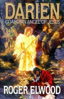 Darien: The Guardian Angel of Jesus - Book #4 of the Angelwalk
